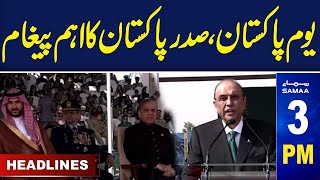 Samaa News Headlines 3 PM | President Asif Ali Zardari message on Pakistan Day | SAMAA TV