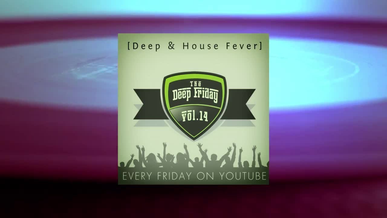 The Deep Friday [Deep & House Fever] vol.14 - YouTube