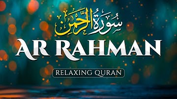 Surah Ar-Rahman سورة الرحمن Best Peaceful Voice  إن شاء الله Surah Rahman - AHMAD AL SHALABI