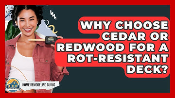Why Choose Cedar Or Redwood For A Rot-resistant Deck? - Home Remodeling Gurus