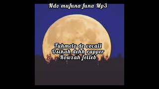 Ndo_mufuna_funa_Mp3(osikah dehh rapper ft Tuhmelo de vocall & rowzah felleb)