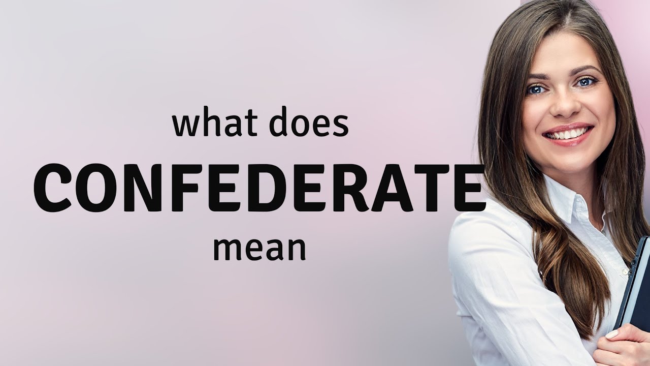 Confederate • what is CONFEDERATE meaning YouTube