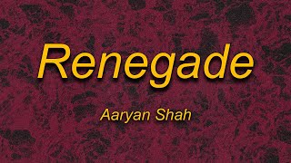 Aaryan Shah - Renegade (Lyrics) | Ohh, should've listened to them Resimi