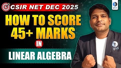 CSIR NET Maths Linear Algebra Masterplan | Score 45+ Marks Smart Strategy!