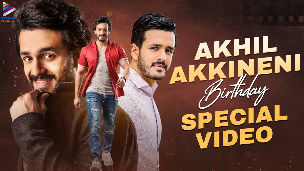 Akhil Akkineni Birthday Special Video | Happy Birthday Agent Akhil ...