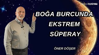 Boğa Burcunda Ekstrem Süperay