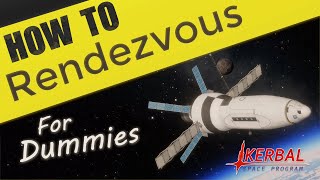 HOW TO RENDEZVOUS for DUMMIES in KSP