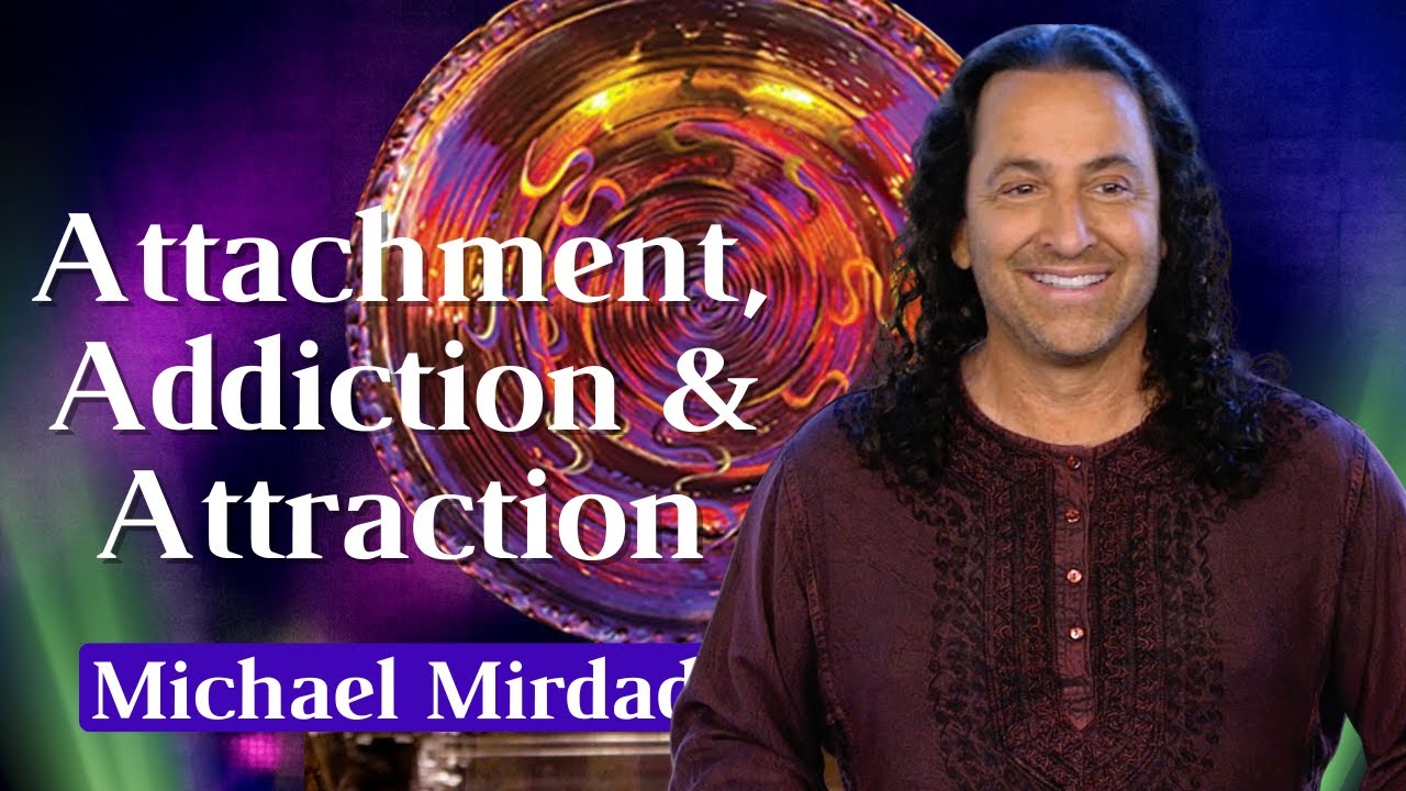 Attachment, Addiction & Attraction