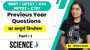REET/ UPTET /KVS /MPTET/ CTET | Previous Year  Questions का सम्पूर्ण विश्लेषण  | Part - 1 |  Science