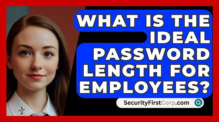 What Is The Ideal Password Length For Employees? - SecurityFirstCorp.com