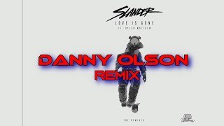 SLANDER - Love Is Gone (ft. Dylan Matthew) (Danny Olson Remix)