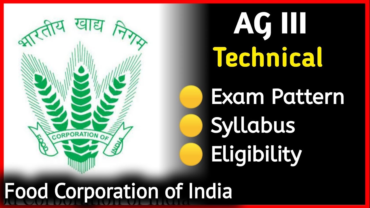 FCI Assistant Grade 3 | FCI AG III Technical | AG 3 Syllabus | Eligibility | AG 3 Exam Pattern.