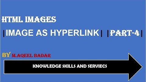 HTML Images [Image as hyperlink] |Part-4| Lecture-21 [HTML tutorial for beginners in Urdu/Hindi]