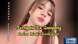 Ternyata Ra Gampang - Lovina Music ( KordLyrics)