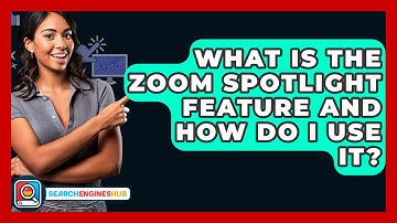 What Is The Zoom Spotlight Feature And How Do I Use It? - SearchEnginesHub.com