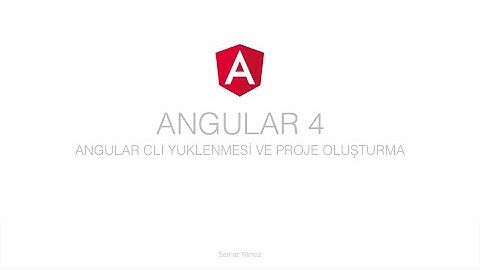 Angular 4 - 1 Angular CLI Yüklemek ve Proje Oluşturmak