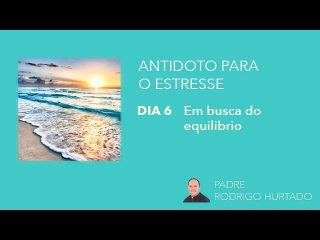 DIA 6 - Em busca do equilíbrio