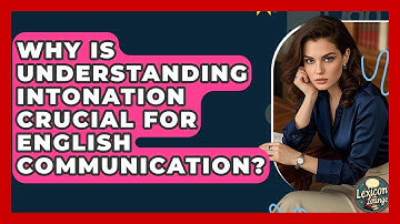 Why Is Understanding Intonation Crucial For English Communication? - Lexicon Lounge