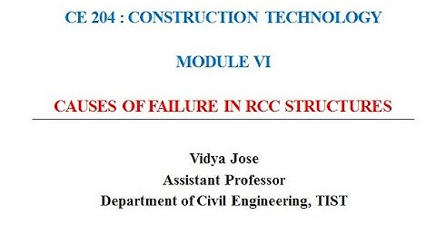CE 204 Construction Technology Module VI - Causes of Failure in RCC Structures