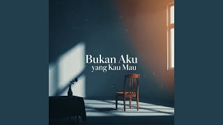 Download Lagu Bukan Aku yang Kau Mau MP3