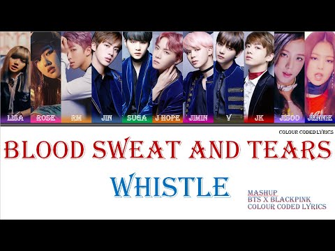 [BTS] Blood, Sweat and Tears X [Blackpink] Whistle Mashup Lyrics (Lyric Songs)