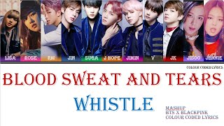 [BTS] Blood, Sweat and Tears X [Blackpink] Whistle Mashup Lyrics (Lyric Songs)