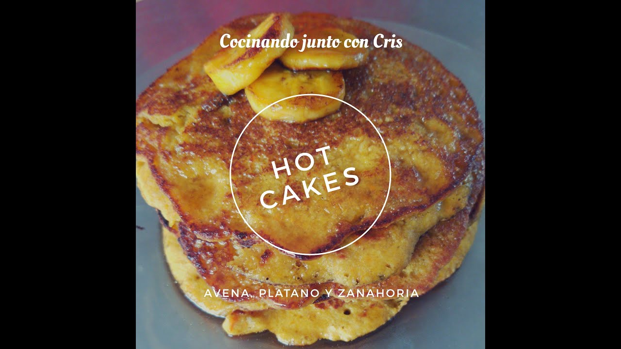 Hot cakes de avena, platano y zanahoria | receta de ...