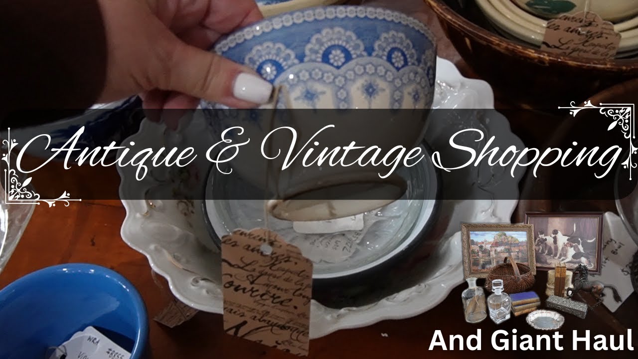 ANTIQUE & VINTAGE SHOPPING || Giant Antique & Vintage Haul