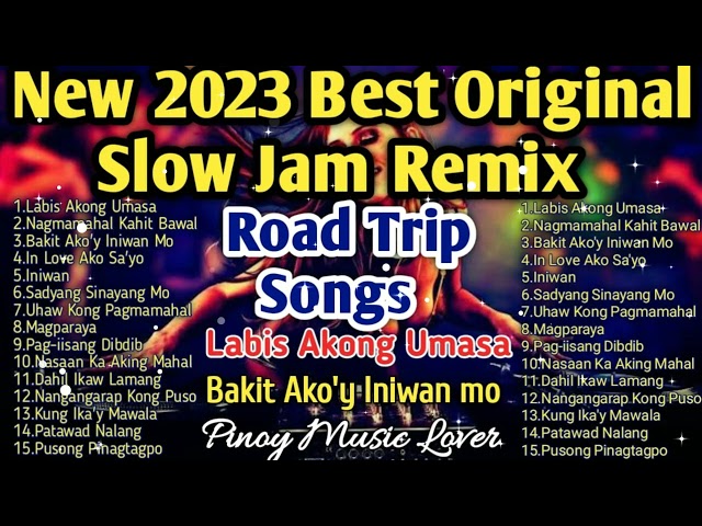 2023 Best Slow Jam Remix | All PML Original Tagalog Love Songs (Road Trip Songs) class=