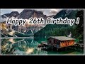 Happy 26th Birthday! (Greetings Wishes)