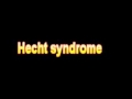 What Is The Definition Of Hecht syndrome - Medical Dictionary Free Online Terms