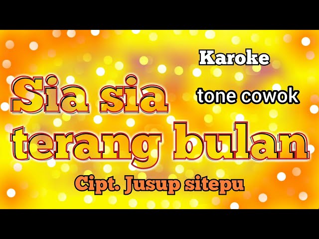 karoke lagu karo sia sia terang bulan ciptaan jusup sitepu | arr. junaidi surbakti. class=