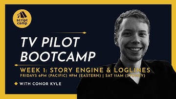 #ScriptCamp |  #TVPilot Bootcamp Week 1 with Conor Kyle #StoryEngine & #Loglines