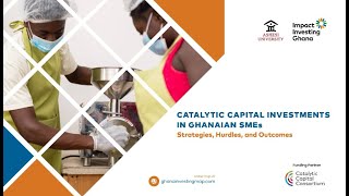 Highlight: Launch of the report & dialogue on the Catalytic Capital Investment in Ghanaian SMEs