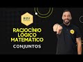 Raciocínio Logico Matemático - Conjuntos