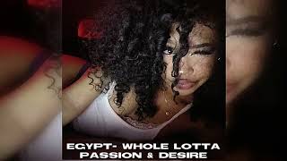 Egypt- whole lotta passion &amp; desire