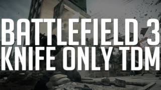 Battlefield 3 Live: Knife-Only TDM