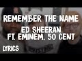 Ed sheeran - Remember The Name (Lyrics/Letra) ft. Eminem, 50 Cent