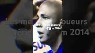 Les Meilleur joueur algérien en coupe du monde 2014￼￼￼