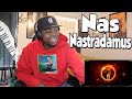 FIRST TIME HEARING- Nas - Nastradamus (REACTION)