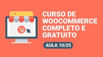WooCommerce Tutorial 2019 - Como Montar uma loja virtual no WooCommerce - Aula 10