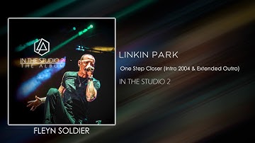 Linkin Park - One Step Closer (Intro Version 2004 & Extended Outro) [STUDIO VERSION]