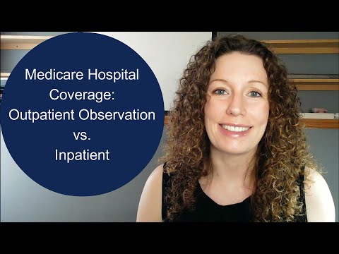 Medicare Hospital Coverage: Outpatient Observation vs Inpatient-How much will your status cost you?