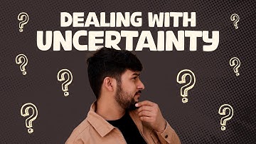 How to Deal with Uncertainty