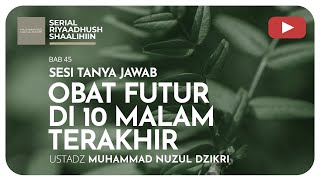 1382. OBAT FUTUR D 10 MALAM TERAKHIR | Tanya jawab | Ustadz Muhammad Nuzul Dzikri