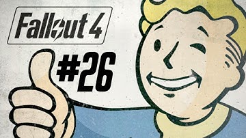 FALLOUT 4 - WALKTHROUGH / PLAYTHROUGH - PART 26 ( XBOX ONE/PS4/PC HD GAMEPLAY )