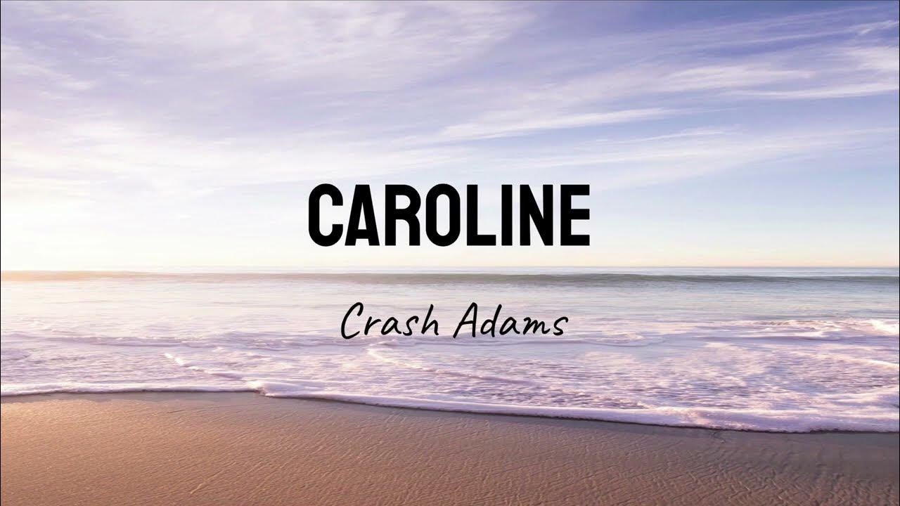 Caroline crash adams (Lyrics) l E lyrics YouTube