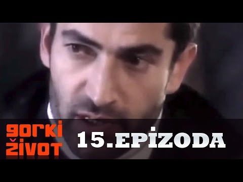 Gorki Zivot - 15. Epizoda