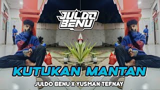 DJ KUTUKAN MANTAN X BAKU BAWA [ JULDO BENU X YUSMAN TEFNAY ]  fyppp2026