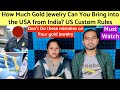 How much gold jewelry can you bring into the usa from india us custom duty on gold jewels